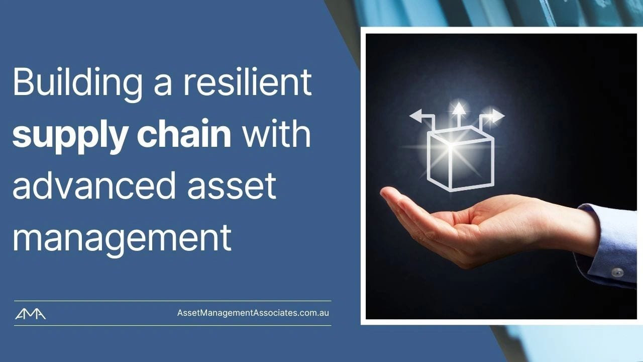 Building a Resilient Supply Chain with Advanced Asset Management