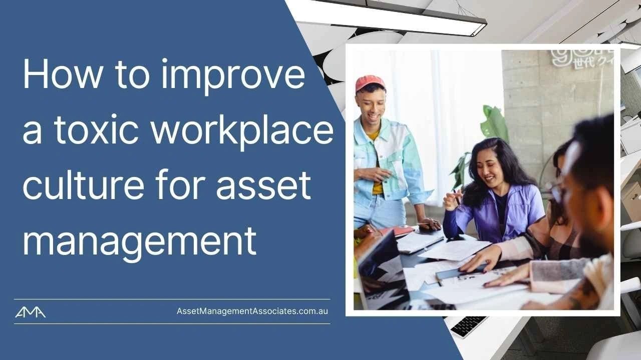How to improve a toxic workplace culture for asset management